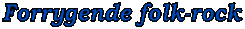 Forrygende folk-rock
